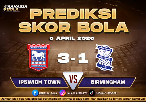 Prediksi Skor Ipswich Town vs Birmingham City 6 April 2026: Line Up & Peluang Menang