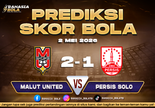 Prediksi Skor Malut Utd vs Persis 2 Mei 2026: H2H & Line Up