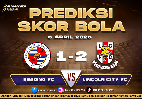 Prediksi Skor Reading FC vs Lincoln City FC 6 April 2026: H2H & Line Up