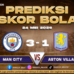 Prediksi Man City vs Aston Villa 24 Mei 2026 Prediksi Akurat