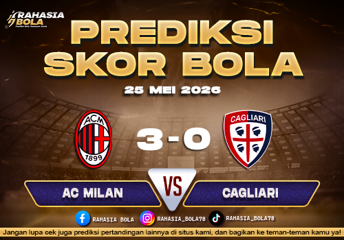 Prediksi Skor AC Milan vs Cagliari 25 Mei 2026 Line Up & Skor Akurat