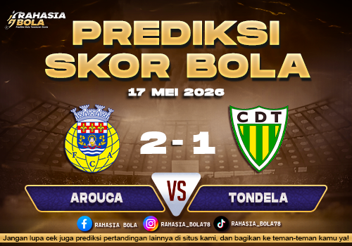 Prediksi Skor Arouca vs Tondela 17 Mei 2026 Line Up & Skor Terkini