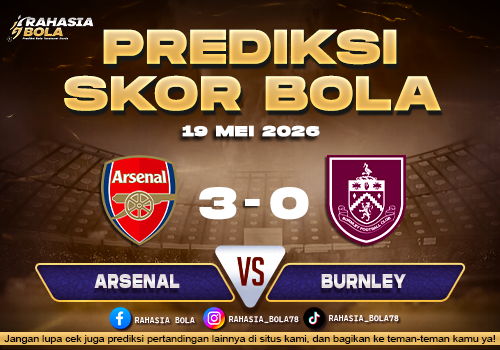 Prediksi Skor Arsenal vs Burnley 19 Mei 2026 Live Score & Line Up