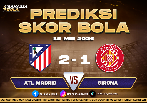 Prediksi Skor Atletico Madrid vs Girona 18 Mei 2026 Live Score Update