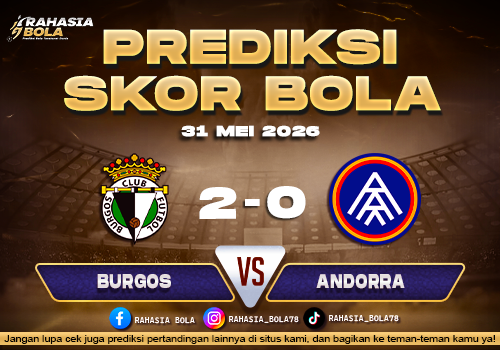 Prediksi Skor Burgos vs Andorra 31 Mei 2026 Hari Ini