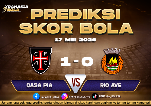 Prediksi Skor Casa Pia vs Rio Ave 17 Mei 2026 Line Up & Skor Langsung