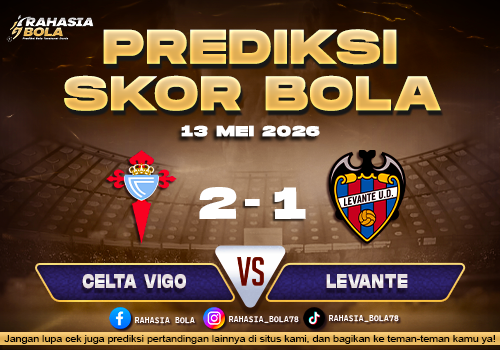 Prediksi Skor Celta Vigo vs Levante 13 Mei 2026 H2H Line Up & Live Score