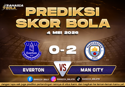 Prediksi Skor Everton vs Manchester City 5 Mei 2026 Analisis & Head to Head Liga Inggris