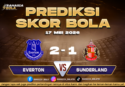 Prediksi Skor Everton vs Sunderland 17 Mei 2026 H2H & Live Score Malam Ini