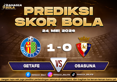 Prediksi Skor Getafe vs Osasuna 24 Mei 2026 Skor Terkini