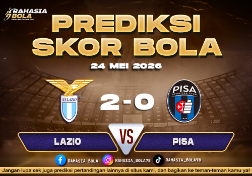 Prediksi Skor Lazio vs Pisa 24 Mei 2026 H2H & Live Score