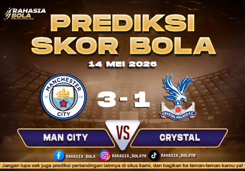Prediksi Skor Man City vs Crystal Palace 14 Mei 2026 Live Score & Update Terkini