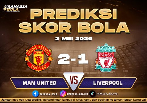 Prediksi Skor Manchester United vs Liverpool 3 Mei 2026 Big Match Panas