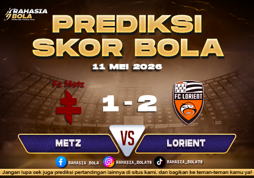 Prediksi Skor Metz vs Lorient 11 Mei 2026 Skor Langsung H2H & Susunan Pemain