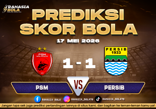 Prediksi Skor PSM vs Persib 17 Mei 2026 Cek Skor Langsung