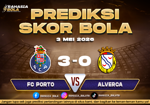 Prediksi Skor Porto vs Alverca 3 Mei 2026 H2H Line Up