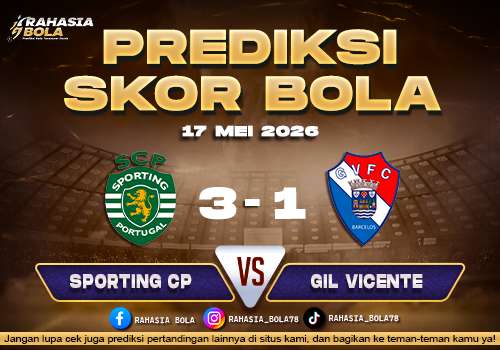 Prediksi Skor Sporting CP vs Gil Vicente 17 Mei 2026 Live Score