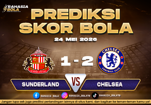 Prediksi Skor Sunderland vs Chelsea 24 Mei 2026 H2H Line Up & Live Score