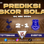 Prediksi Skor Tottenham vs Everton 24 Mei 2026 Skor Langsung Hari Ini