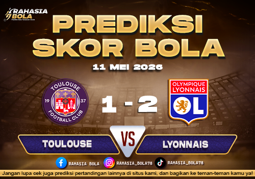 Prediksi Skor Toulouse vs Lyon 11 Mei 2026 Live Score H2H & Line Up Terbaru
