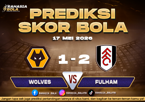Prediksi Skor Wolves vs Fulham 17 Mei 2026 H2H & Update Hasil Terbaru