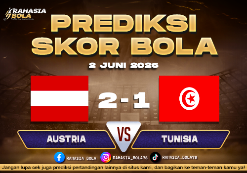 Prediksi Bola Austria vs Tunisia 2 Juni 2026 Cek Live Score & Line Up