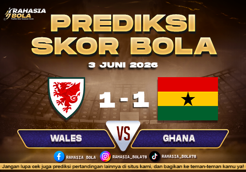 Prediksi Bola Wales vs Ghana 3 Juni 2026 Live Score Hari Ini & Statistik